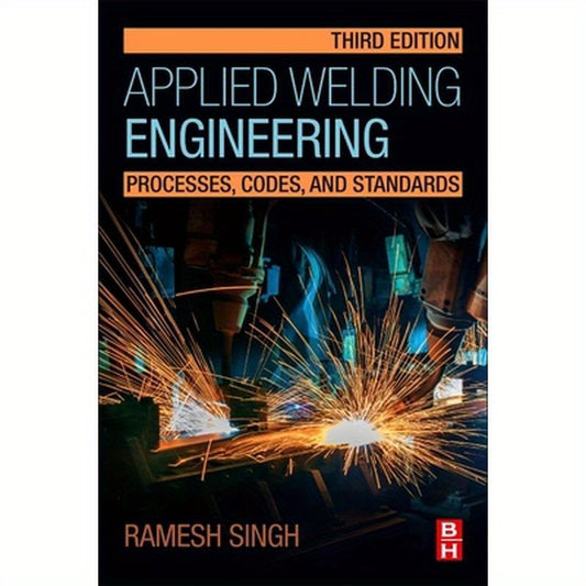 Applied Welding Engineering: Processes, Codes, and Standards