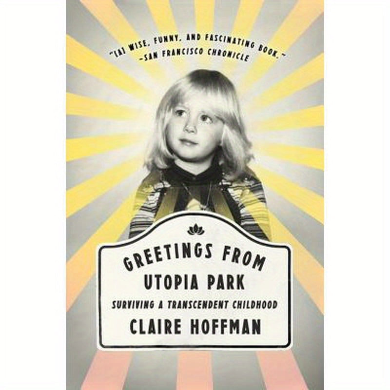Greetings from Utopia Park: Surviving a Transcendent Childhood