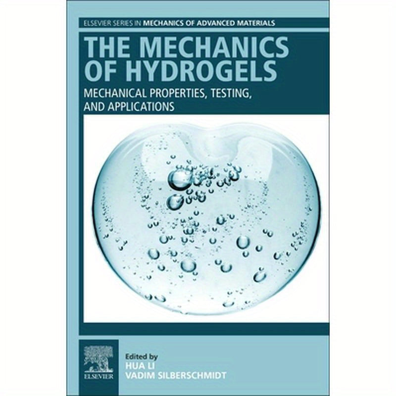 The Mechanics of Hydrogels: Mechanical Properties, Testing, and Applications