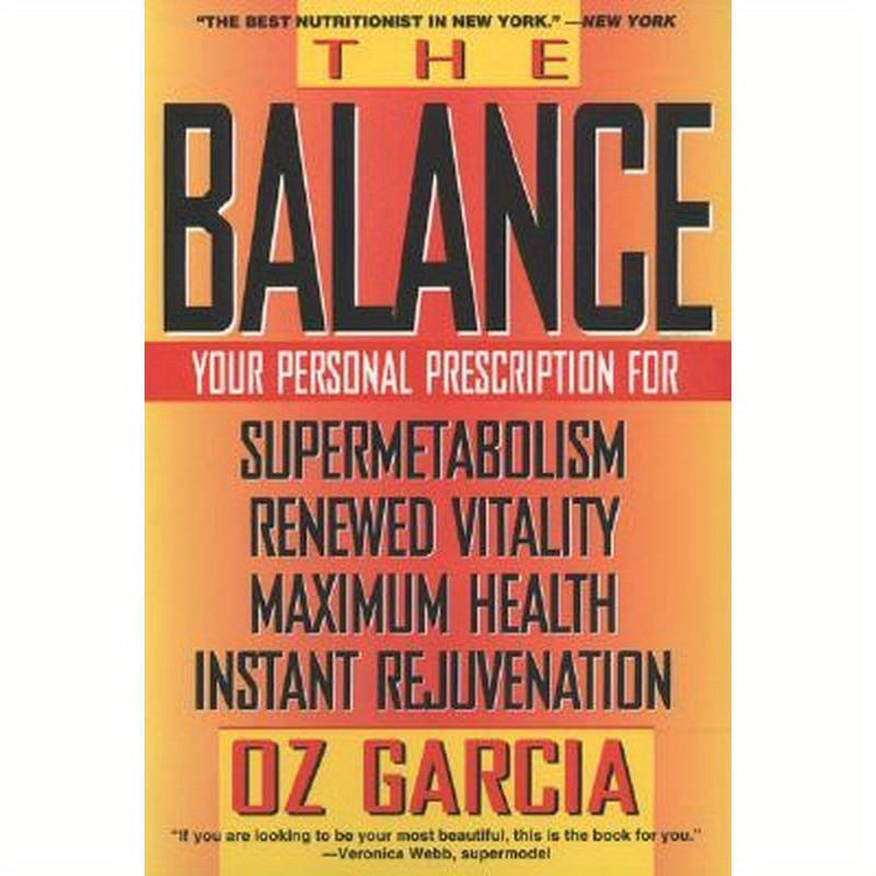 The Balance: Your Personal Prescription for *Super Metabolism *Renewed Vitality *Maximum Health *Instant Rejuvenation