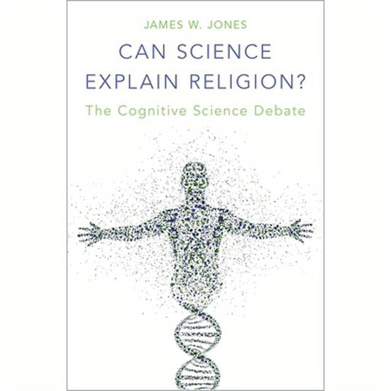 Can Science Explain Religion?: The Cognitive Science Debate