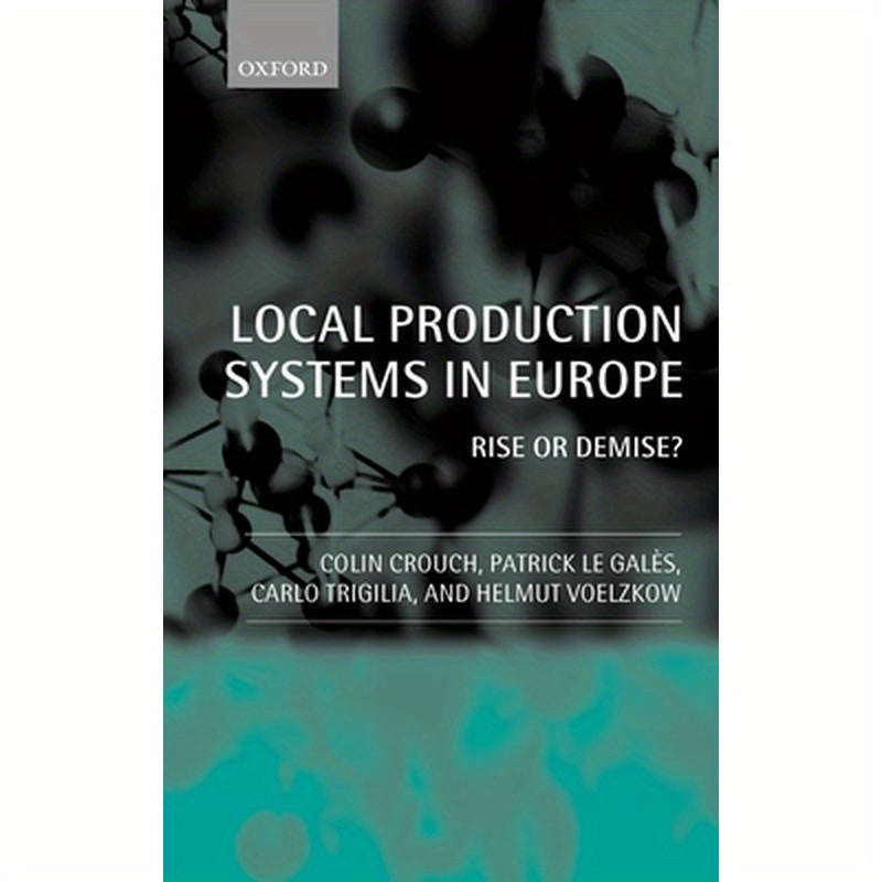 Local Production Systems in Europe ' Rise or Demise ? '