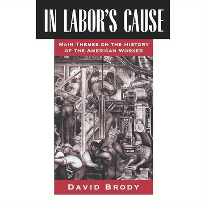In Labor's Cause: Main Themes on the History of the American Worker
