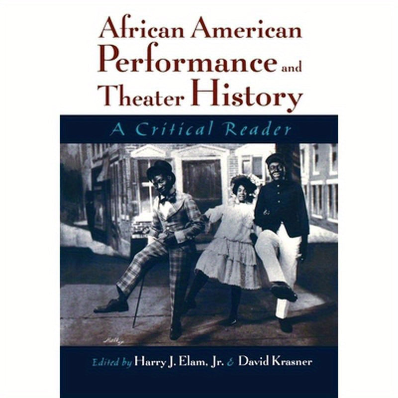 African American Performance and Theater History: A Critical Reader