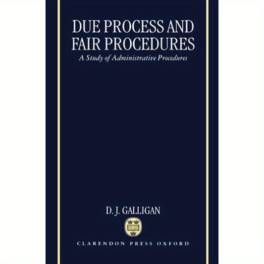 Due Process and Fair Procedures: A Study of Administrative Procedures