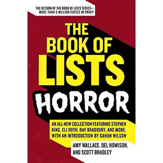 The Book of Lists: Horror: An All-New Collection Featuring Stephen King, Eli Roth, Ray Bradbury, and More, with an Introduction by Gahan Wilson