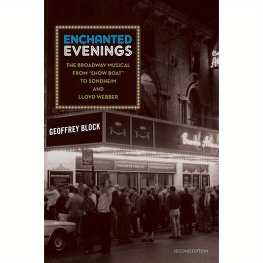 Enchanted Evenings: The Broadway Musical from 'Show Boat' to Sondheim and Lloyd Webber