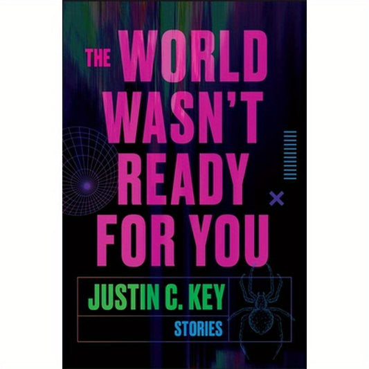 The World Wasn't Ready for You: Stories