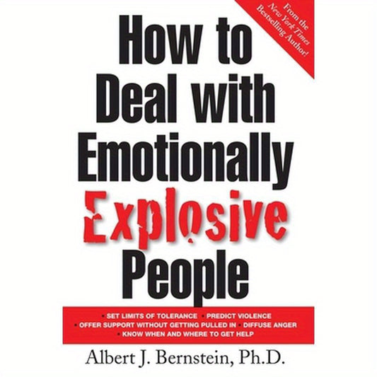 How to Deal with Emotionally Explosive People