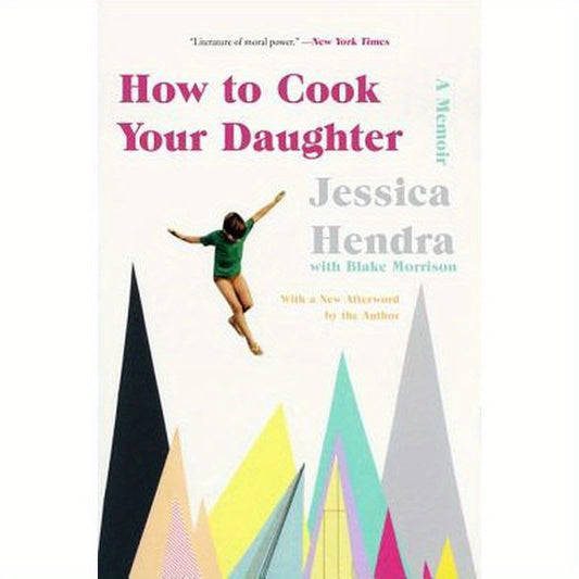 How to Cook Your Daughter: A Memoir