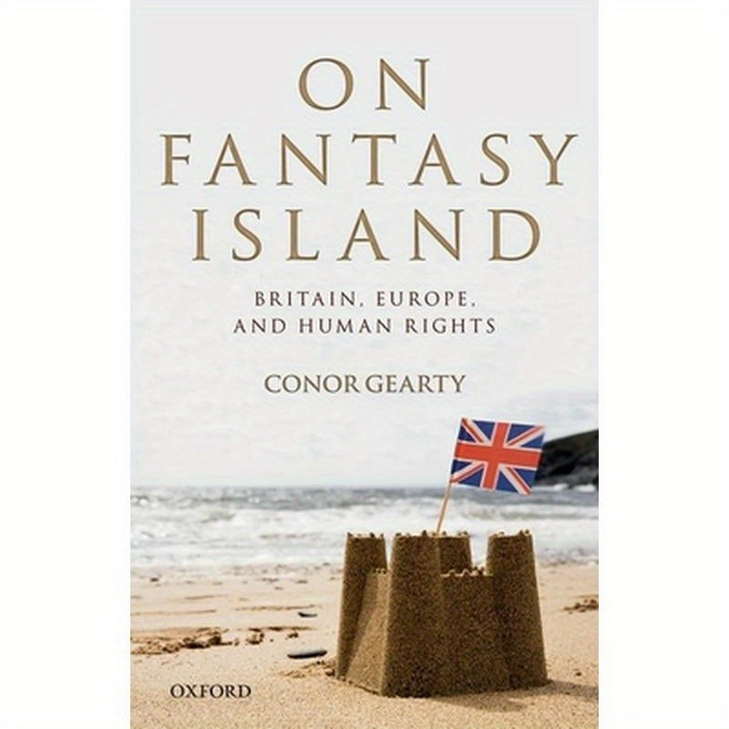 On Fantasy Island: Britain, Europe, and Human Rights