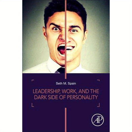 Leadership, Work, and the Dark Side of Personality