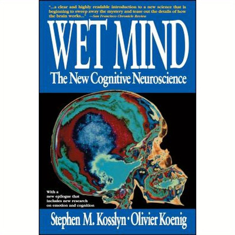 Wet Mind: The New Cognitive Neuroscience