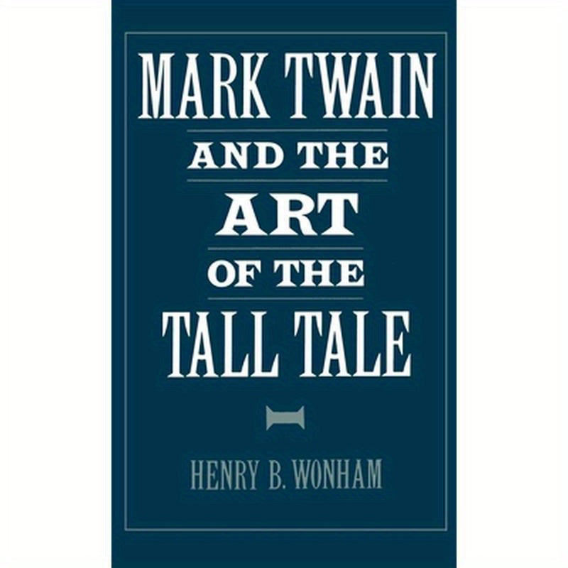 Mark Twain and the Art of the Tall Tale