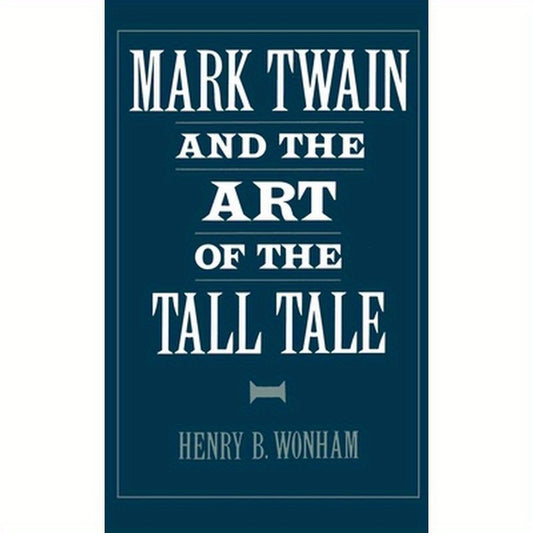 Mark Twain and the Art of the Tall Tale