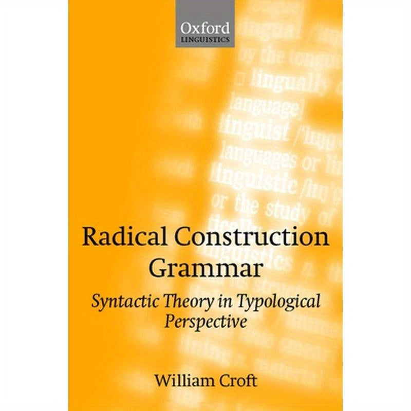 Radical Construction Grammar: Syntactic Theory in Typological Perspective