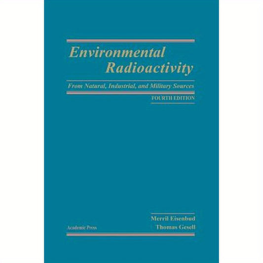 Environmental Radioactivity from Natural, Industrial and Military Sources: From Natural, Industrial and Military Sources