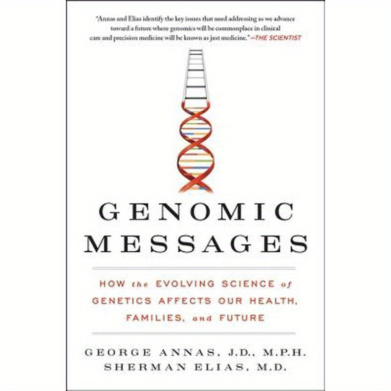 Genomic Messages: How the Evolving Science of Genetics Affects Our Health, Families, and Future
