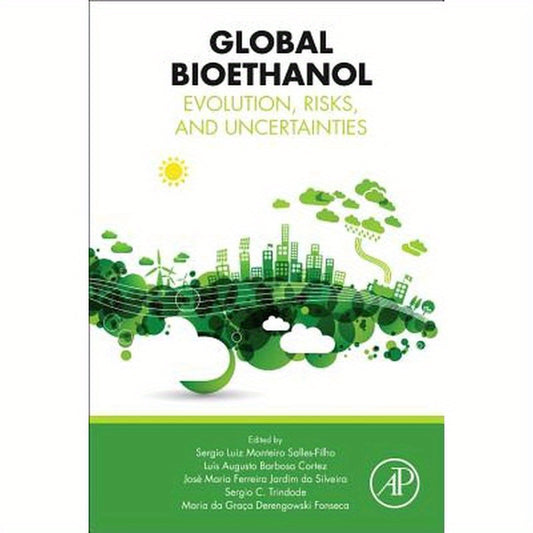 Global Bioethanol: Evolution, Risks, and Uncertainties