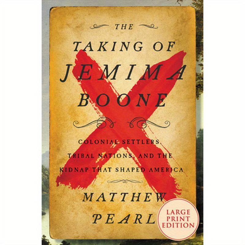 The Taking of Jemima Boone: Colonial Settlers, Tribal Nations, and the Kidnap That Shaped America