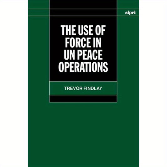 The Use of Force in Un Peace Operations