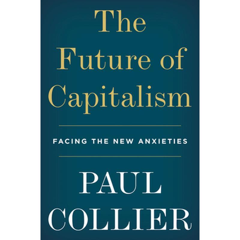 The Future of Capitalism: Facing the New Anxieties