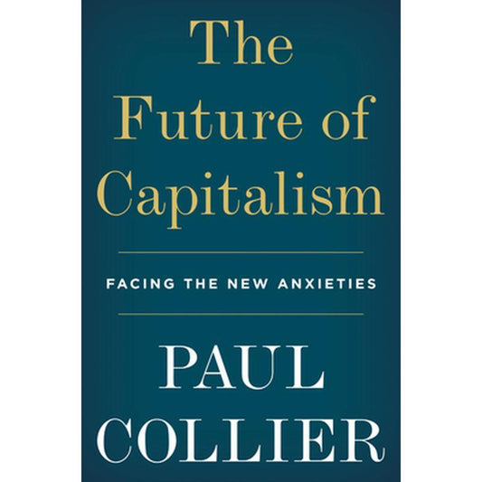 The Future of Capitalism: Facing the New Anxieties