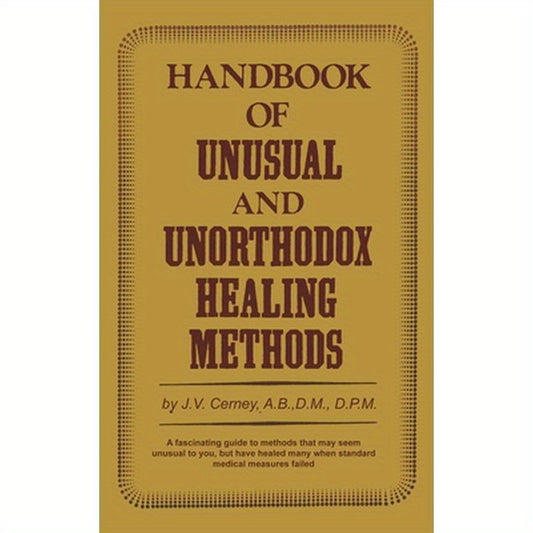 Handbook of unusual and unorthodox healing methods