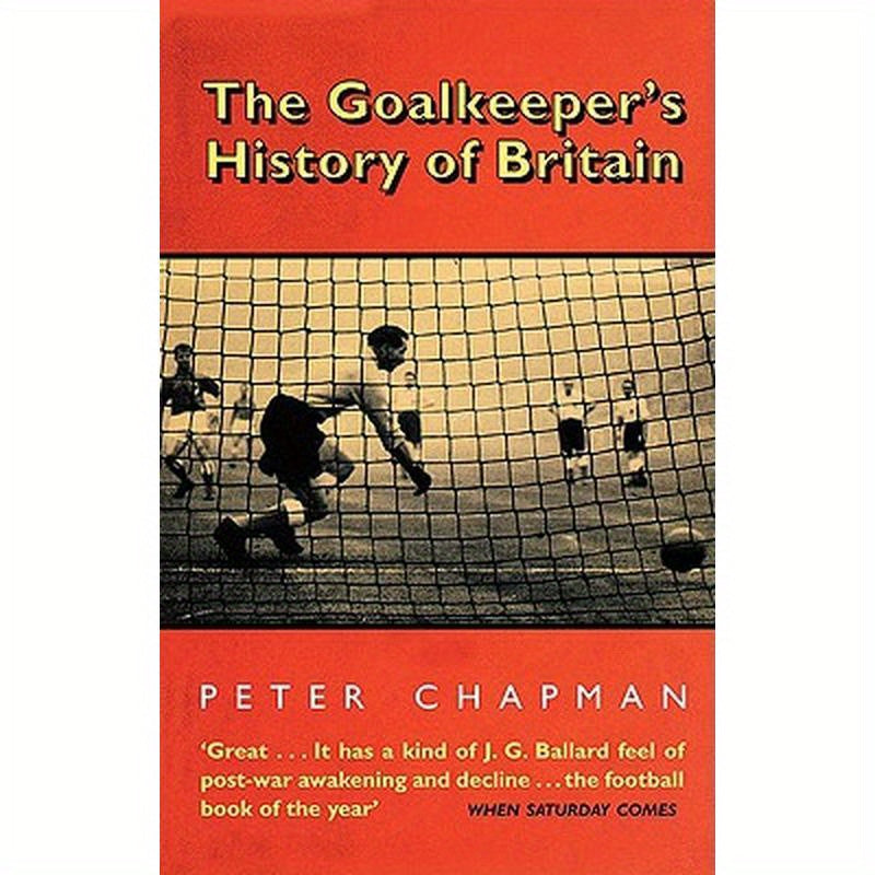 The Goalkeeper's History of Britain