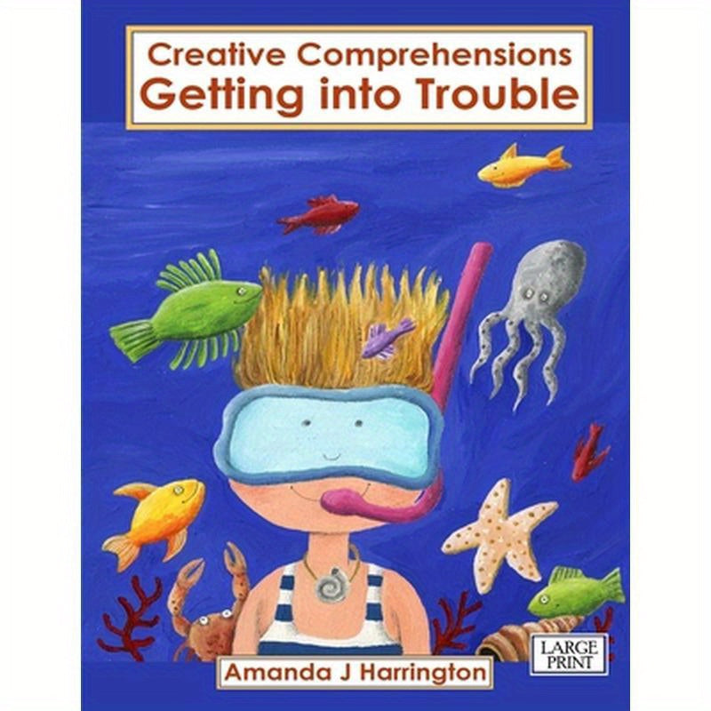 Creative Comprehensions Getting into Trouble Large Print