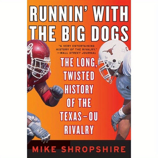 Runnin' with the Big Dogs: The Long, Twisted History of the Texas-OU Rivalry