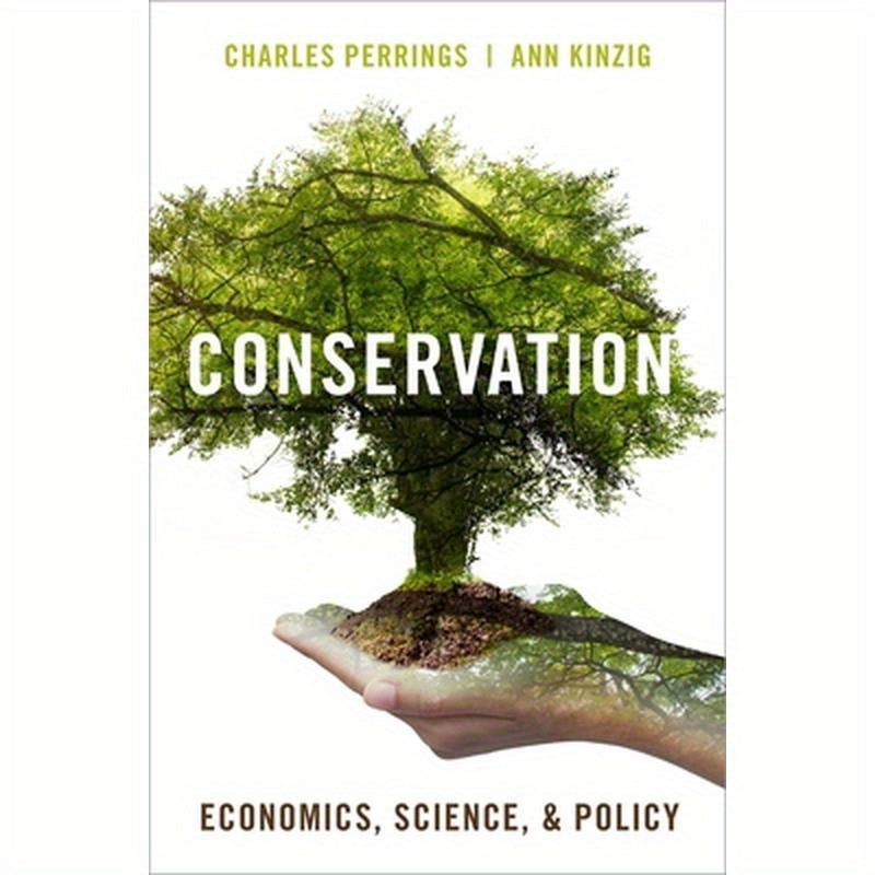 Conservation: Economics, Science, and Policy