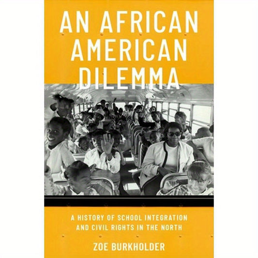An African American Dilemma: A History of School Integration and Civil Rights in the North