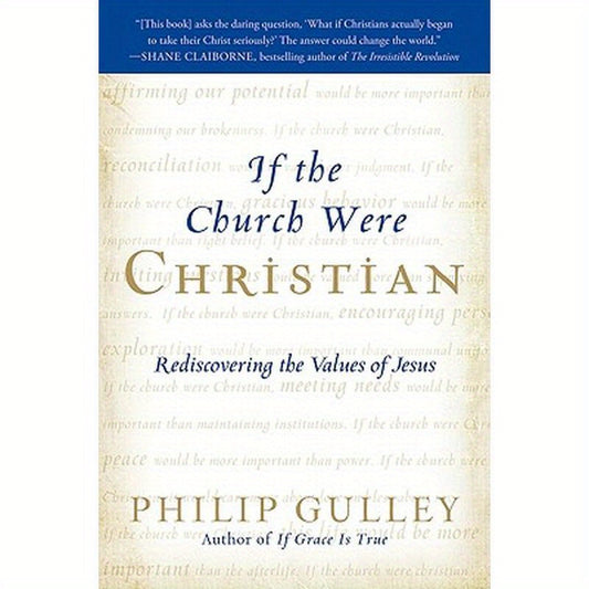 If the Church Were Christian: Rediscovering the Values of Jesus