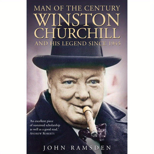 Man of the Century: Winston Churchill and His Legend Since 1945