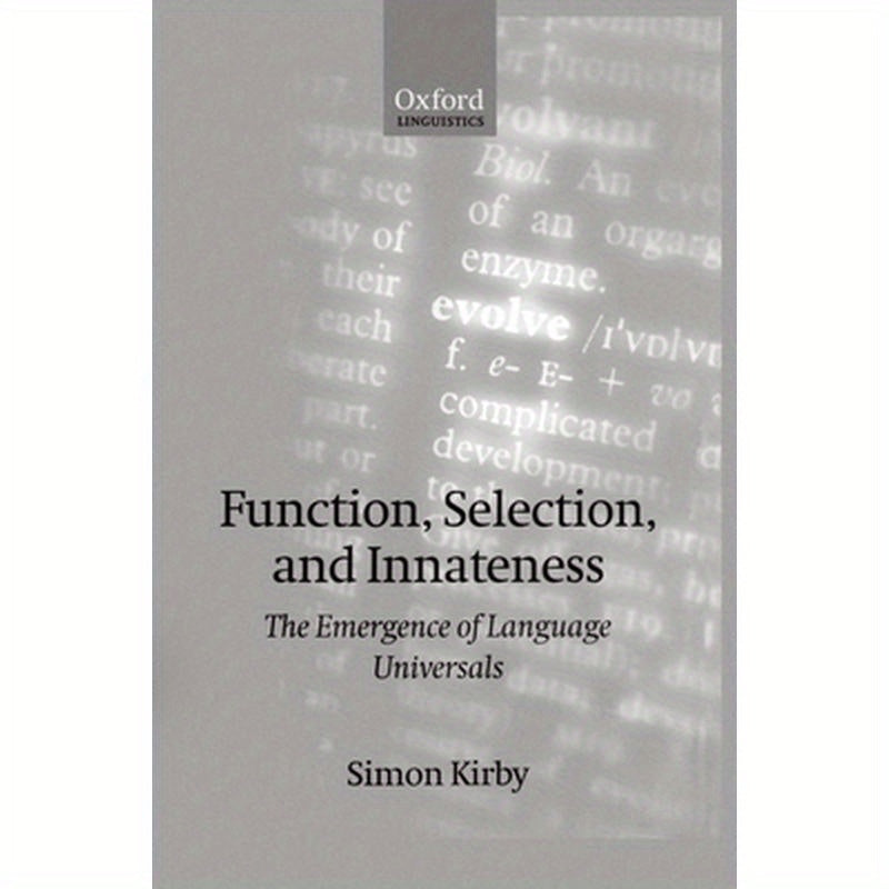 Function, Selection, and Innateness: The Emergence of Language Universals