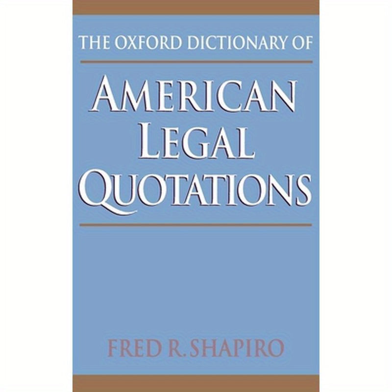 The Oxford Dictionary of American Legal Quotations