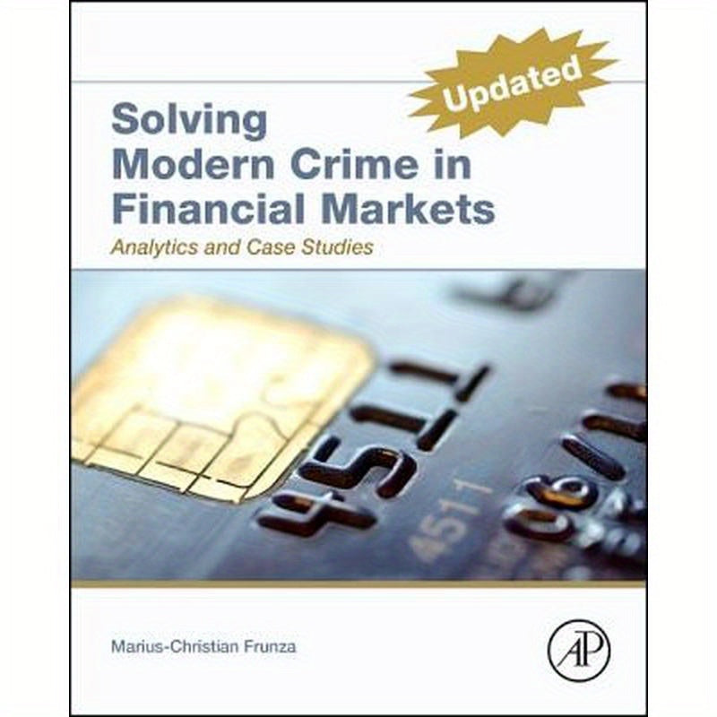 Solving Modern Crime in Financial Markets: Analytics and Case Studies
