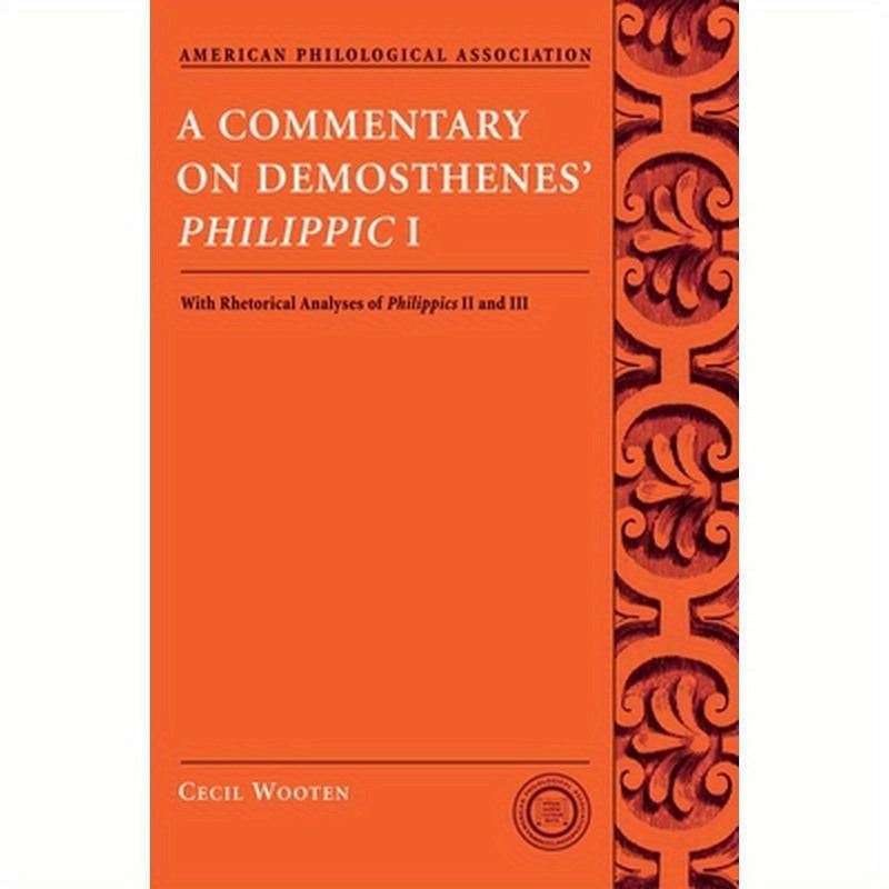 A Commentary on Demosthenes' Philippic I: With Rhetorical Analyses of Philippics II and III