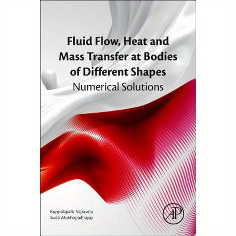 Fluid Flow, Heat and Mass Transfer at Bodies of Different Shapes: Numerical Solutions
