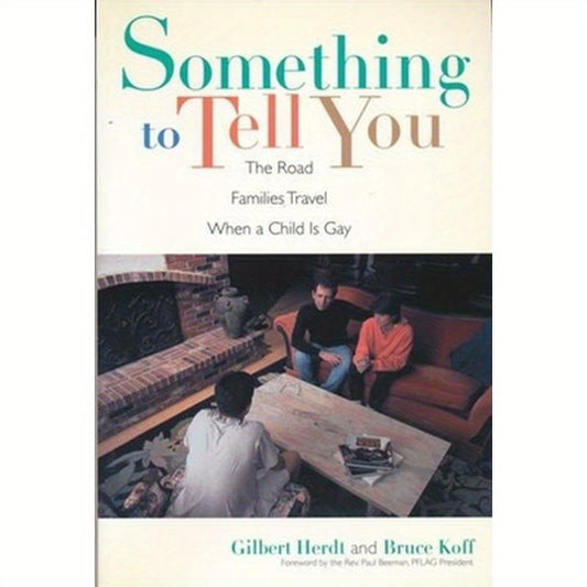 Something to Tell You: The Road Families Travel When a Child Is Gay