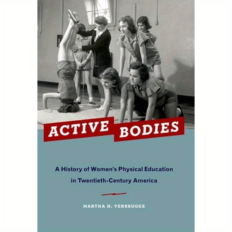 Active Bodies: A History of Women's Physical Education in Twentieth-Century America