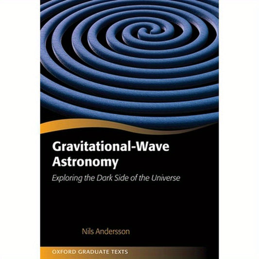 Gravitational-Wave Astronomy: Exploring the Dark Side of the Universe