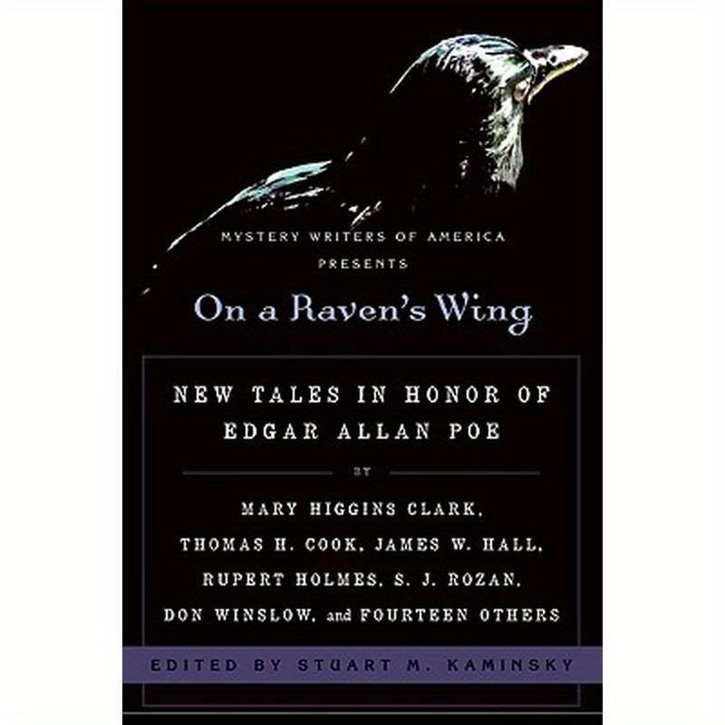 On a Raven's Wing: New Tales in Honor of Edgar Allan Poe by Mary Higgins Clark, Thomas H. Cook, James W. Hall, Rupert Holmes, S. J. Rozan, Don Winslow