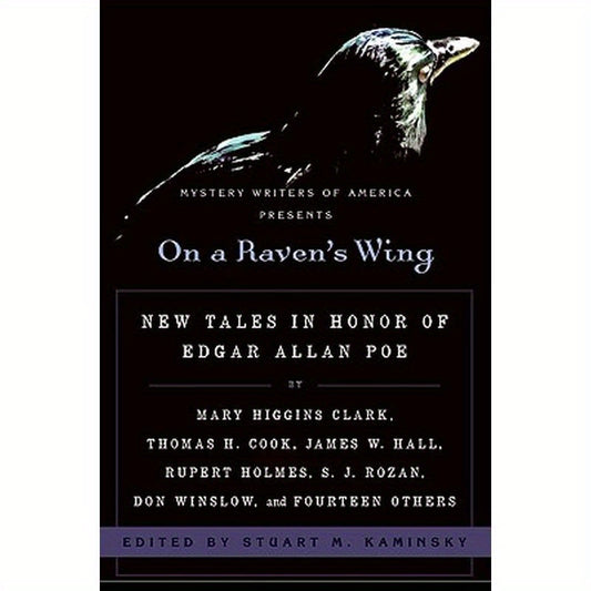 On a Raven's Wing: New Tales in Honor of Edgar Allan Poe by Mary Higgins Clark, Thomas H. Cook, James W. Hall, Rupert Holmes, S. J. Rozan, Don Winslow