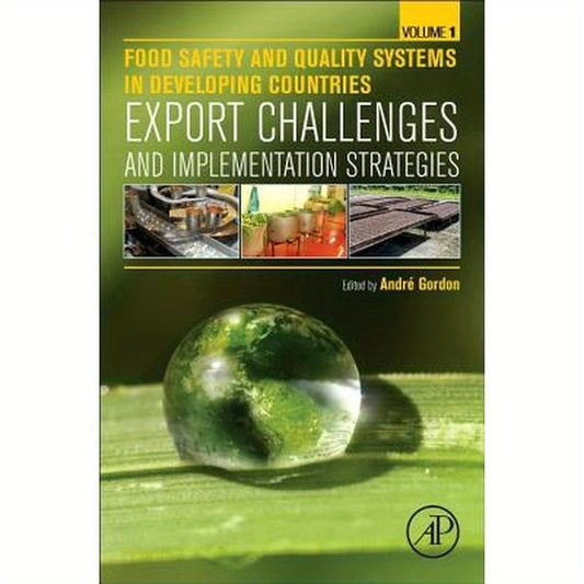Food Safety and Quality Systems in Developing Countries: Volume One: Export Challenges and Implementation Strategies