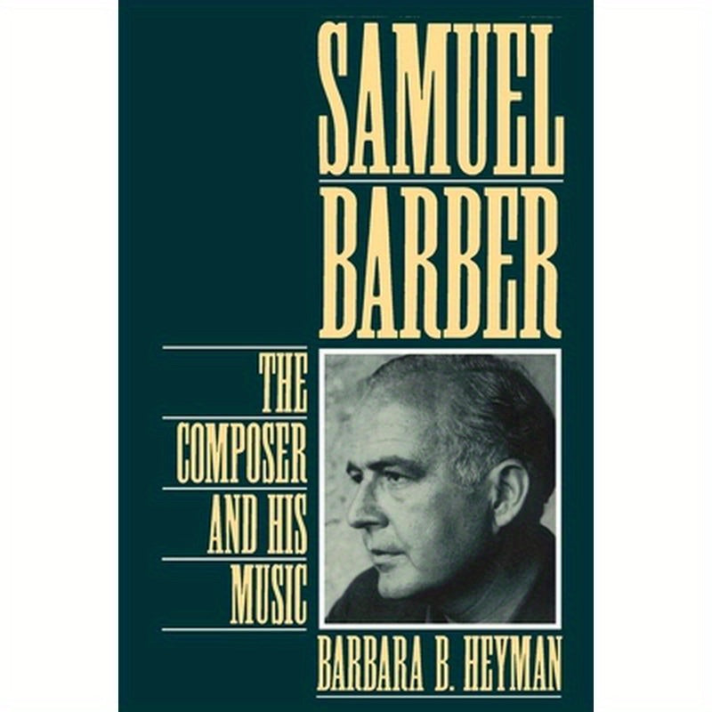 Samuel Barber: The Composer and His Music