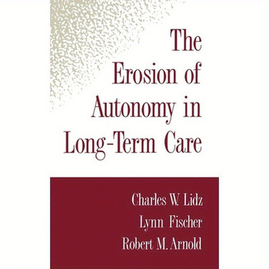 The Erosion of Autonomy in Long-Term Care