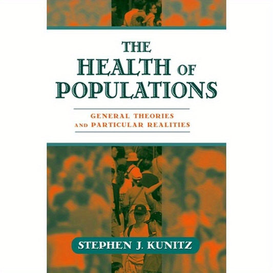 The Health of Populations: General Theories and Particular Realitites