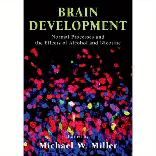 Brain Development: Normal Processes and the Effects of Alcohol and Nicotine